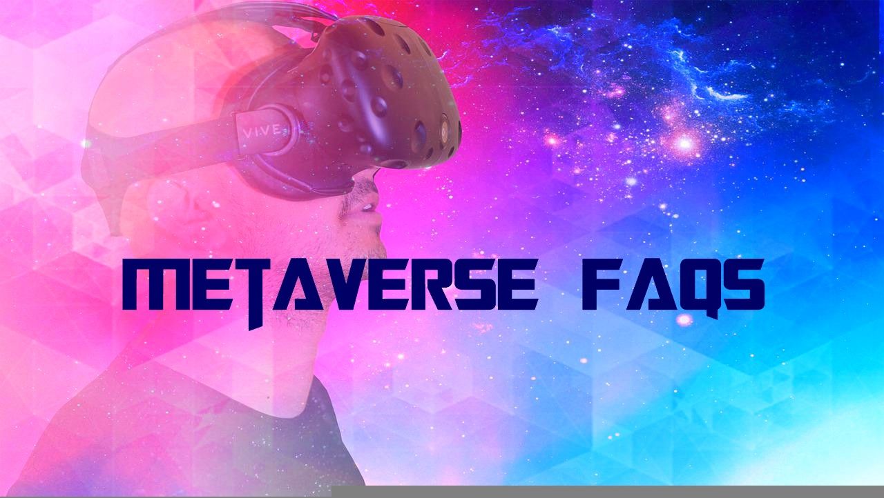 What You Need to Know about Metaverse? Top FAQs
